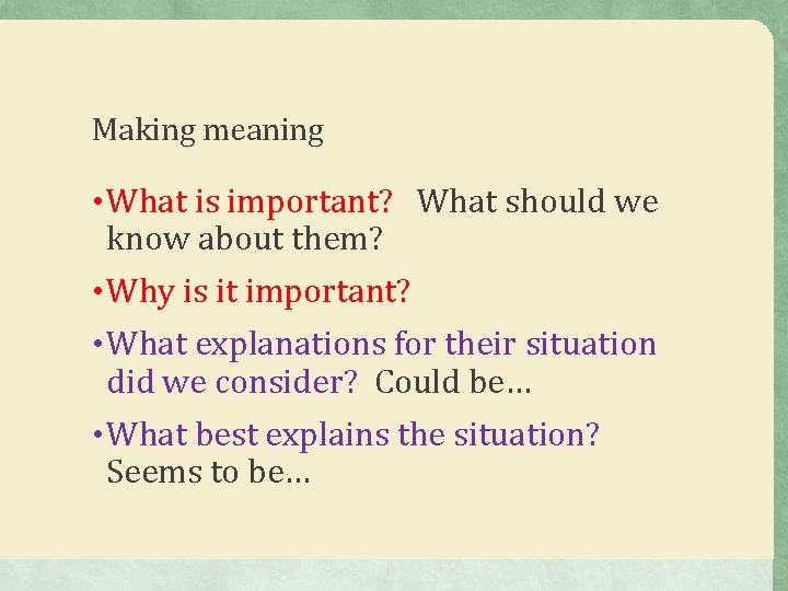 Making meaning • What is important? What should we know about them? • Why