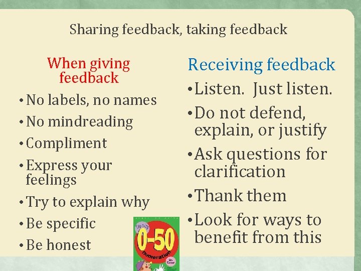 Sharing feedback, taking feedback When giving feedback • No labels, no names • No