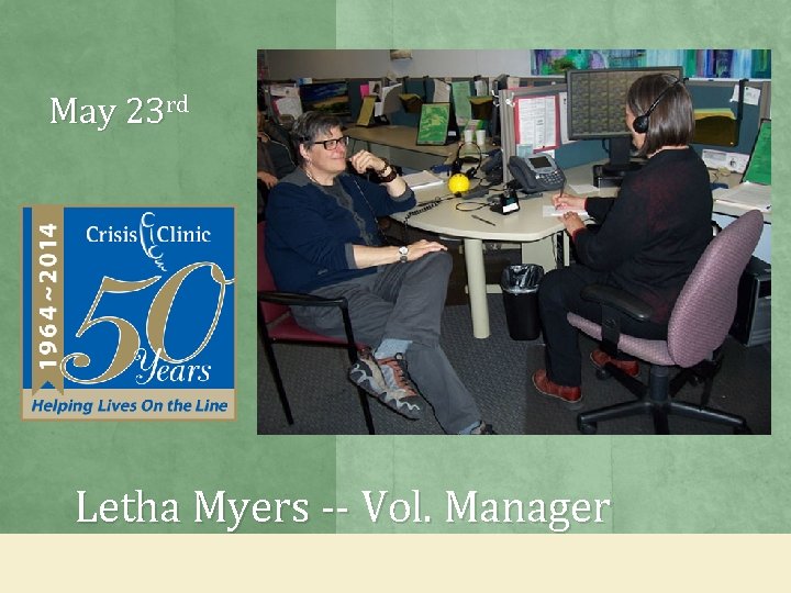 May 23 rd Letha Myers -- Vol. Manager 