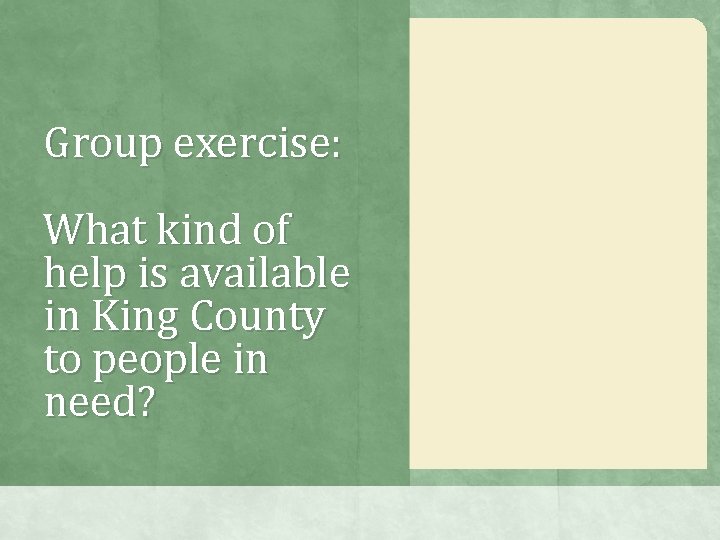 Group exercise: What kind of help is available in King County to people in