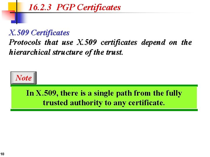 16. 2. 3 PGP Certificates X. 509 Certificates Protocols that use X. 509 certificates