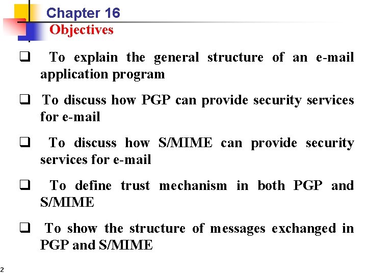 Chapter 16 Objectives q To explain the general structure of an e-mail application program