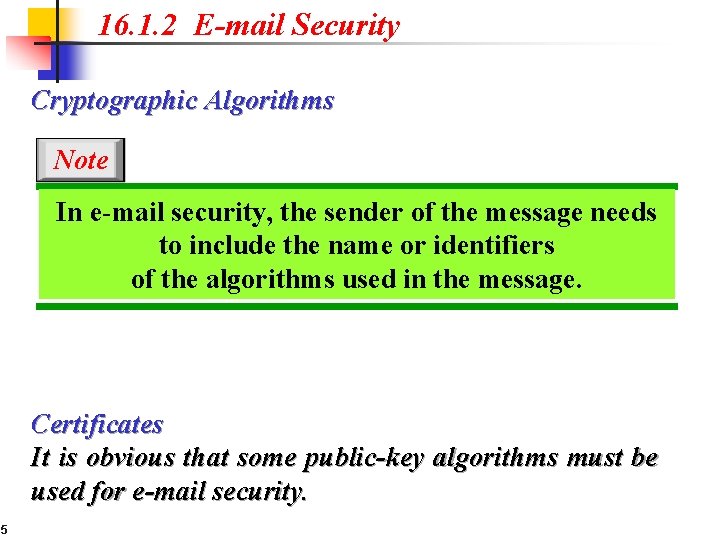 16. 1. 2 E-mail Security Cryptographic Algorithms Note In e-mail security, the sender of