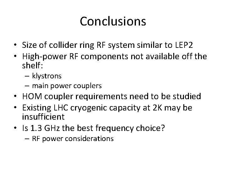 Conclusions • Size of collider ring RF system similar to LEP 2 • High-power