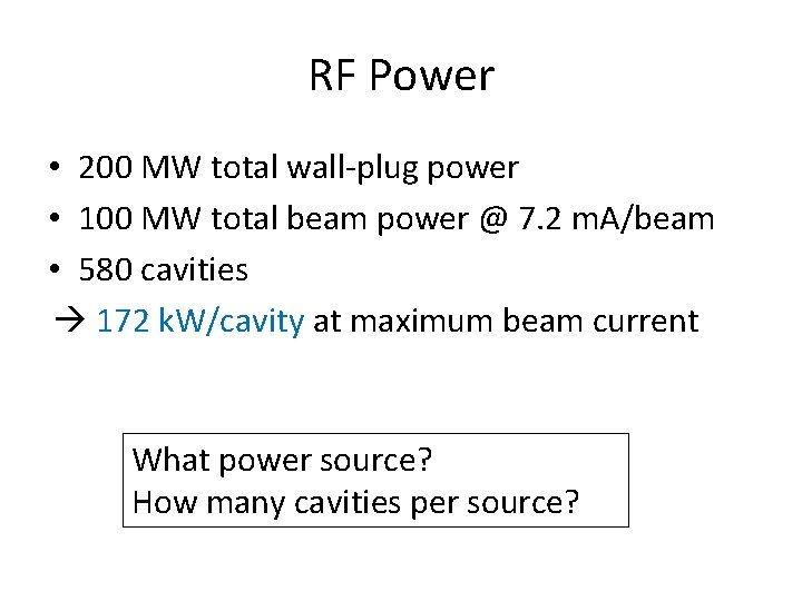 RF Power • 200 MW total wall-plug power • 100 MW total beam power