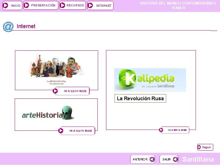 INICIO PRESENTACIÓN RECURSOS INTERNET HISTORIA DEL MUNDO CONTEMPORÁNEO TEMA 8 Internet La Revolución Rusa