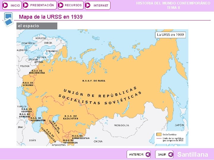 INICIO PRESENTACIÓN RECURSOS INTERNET HISTORIA DEL MUNDO CONTEMPORÁNEO TEMA 8 Mapa de la URSS