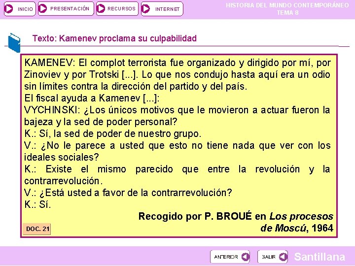 INICIO PRESENTACIÓN RECURSOS INTERNET HISTORIA DEL MUNDO CONTEMPORÁNEO TEMA 8 Texto: Kamenev proclama su