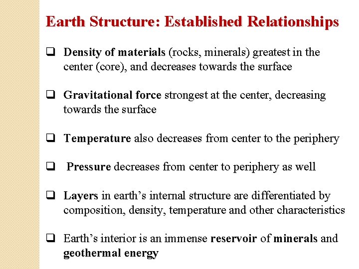 Earth Structure: Established Relationships q Density of materials (rocks, minerals) greatest in the center