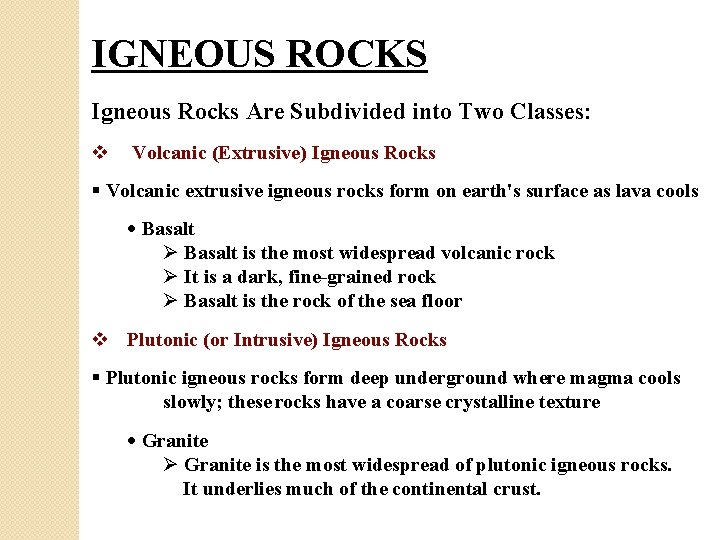 IGNEOUS ROCKS Igneous Rocks Are Subdivided into Two Classes: v Volcanic (Extrusive) Igneous Rocks