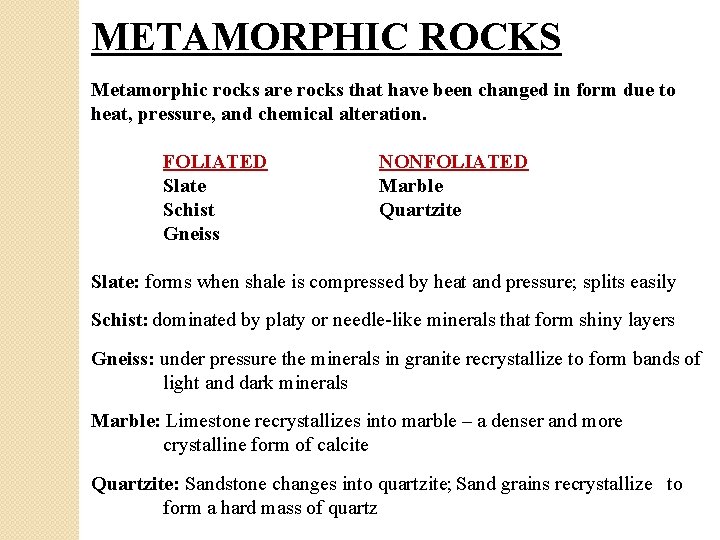 METAMORPHIC ROCKS Metamorphic rocks are rocks that have been changed in form due to