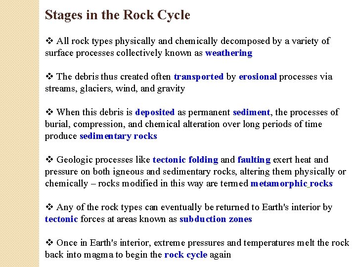 Stages in the Rock Cycle v All rock types physically and chemically decomposed by