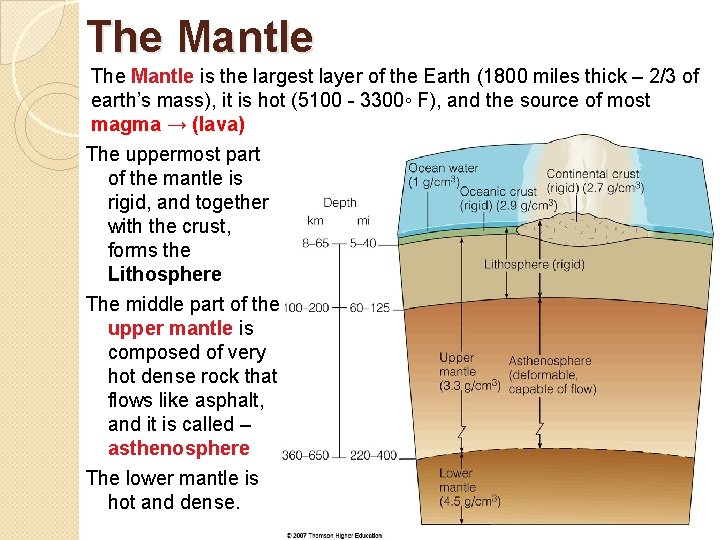 The Mantle is the largest layer of the Earth (1800 miles thick – 2/3