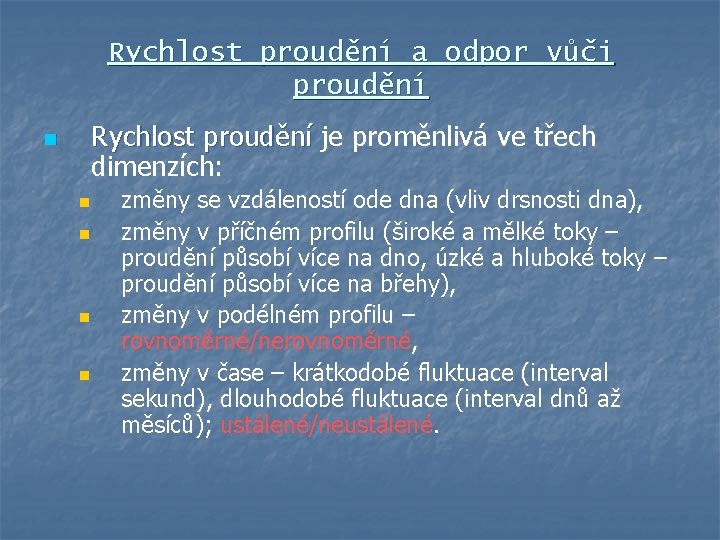 Rychlost proudění a odpor vůči proudění n Rychlost proudění je proměnlivá ve třech Rychlost