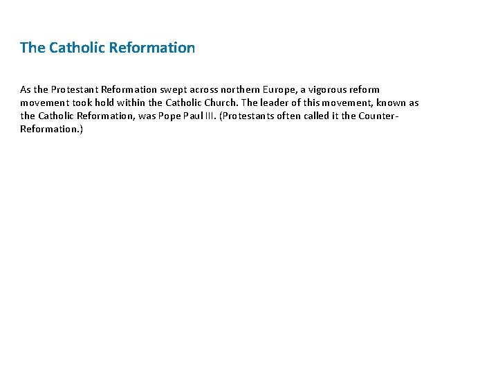 The Catholic Reformation As the Protestant Reformation swept across northern Europe, a vigorous reform