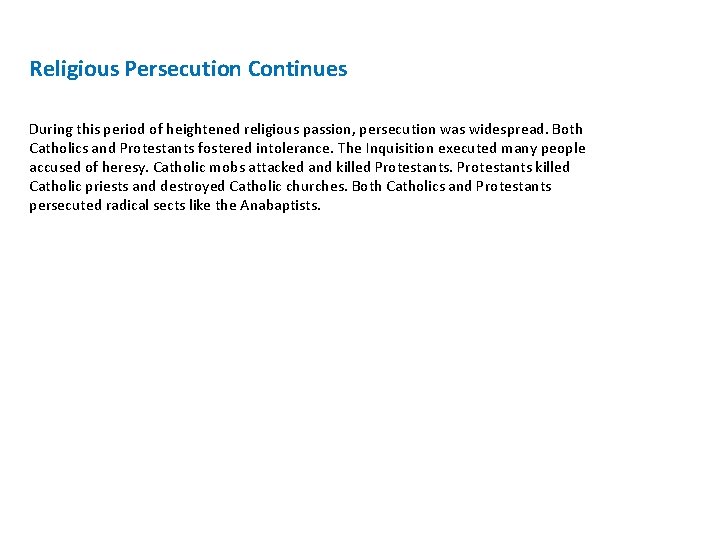 Religious Persecution Continues During this period of heightened religious passion, persecution was widespread. Both