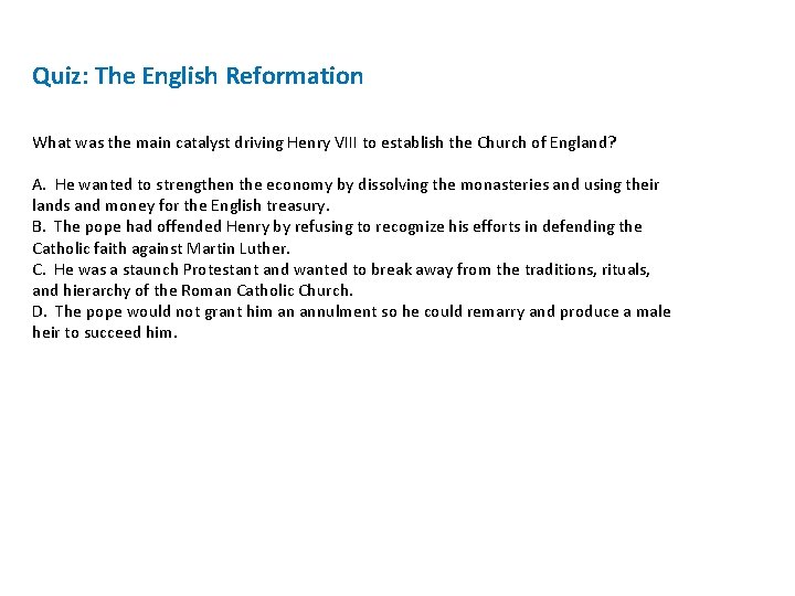 Quiz: The English Reformation What was the main catalyst driving Henry VIII to establish