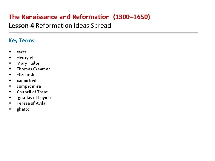 The Renaissance and Reformation (1300– 1650) Lesson 4 Reformation Ideas Spread Key Terms •