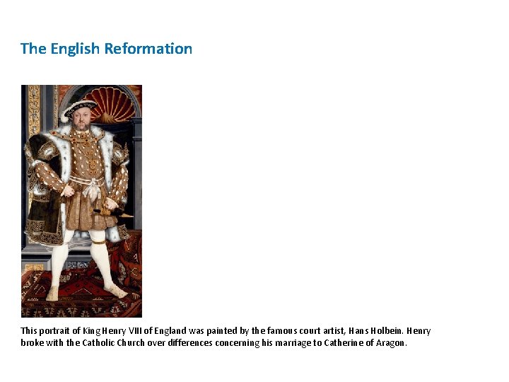 The English Reformation This portrait of King Henry VIII of England was painted by