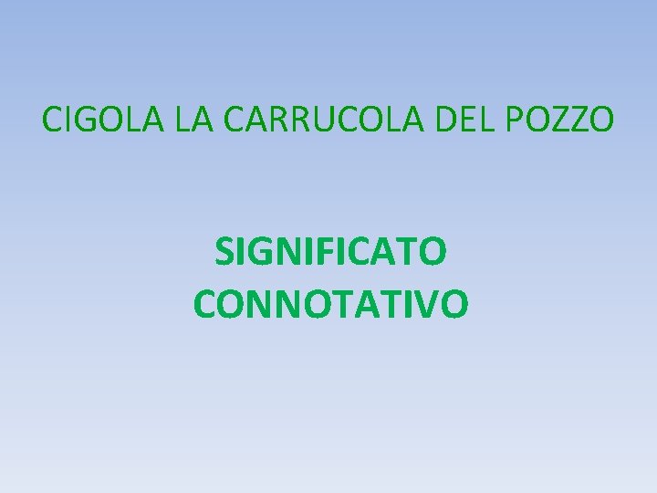 CIGOLA LA CARRUCOLA DEL POZZO SIGNIFICATO CONNOTATIVO 