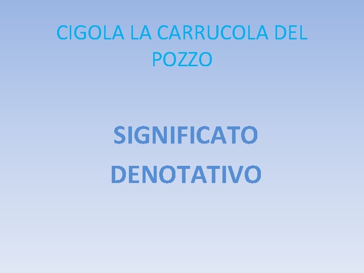 CIGOLA LA CARRUCOLA DEL POZZO SIGNIFICATO DENOTATIVO 