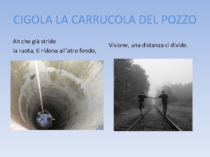 CIGOLA LA CARRUCOLA DEL POZZO Ah che già stride la ruota, ti ridona all’atro