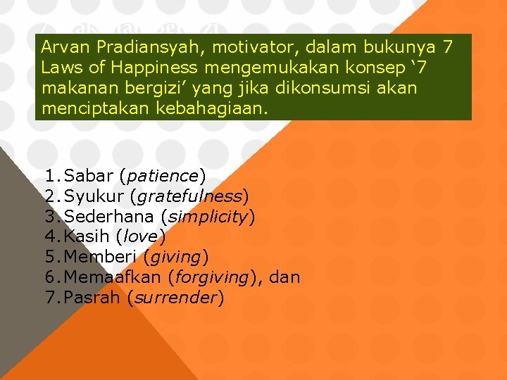 ‘ 7 Makanan Bergizi’ Arvan Pradiansyah, motivator, dalam bukunya 7 Laws of Happiness mengemukakan