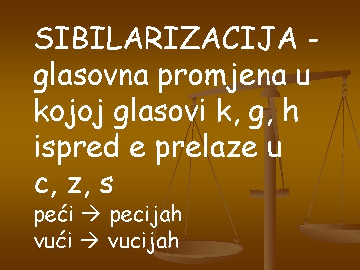 SIBILARIZACIJA glasovna promjena u kojoj glasovi k, g, h ispred e prelaze u c, SIBILARIZACIJA glasovna promjena u kojoj glasovi k, g, h ispred e prelaze u c,