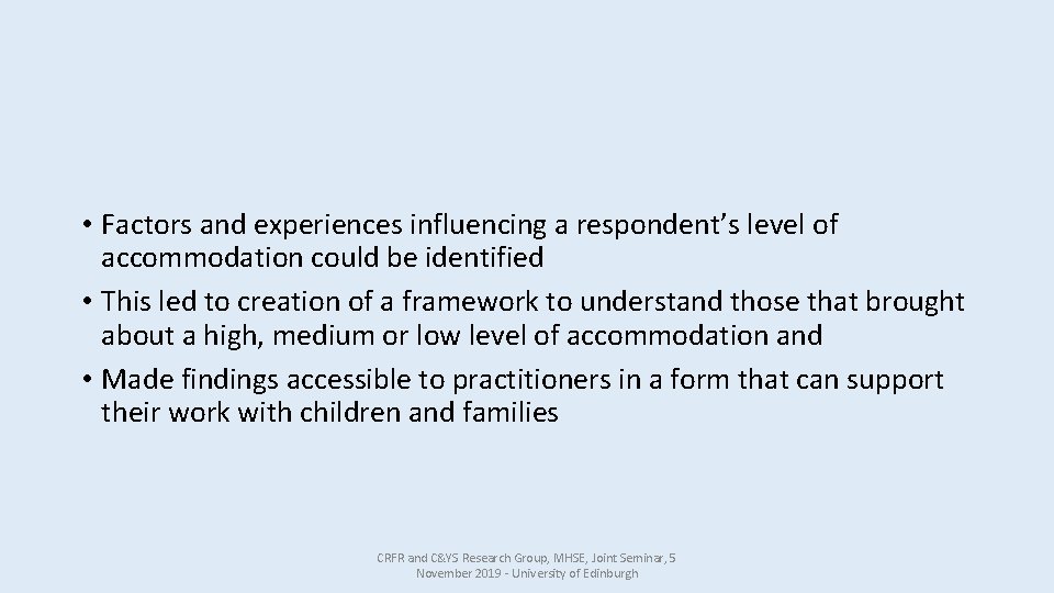  • Factors and experiences influencing a respondent’s level of accommodation could be identified