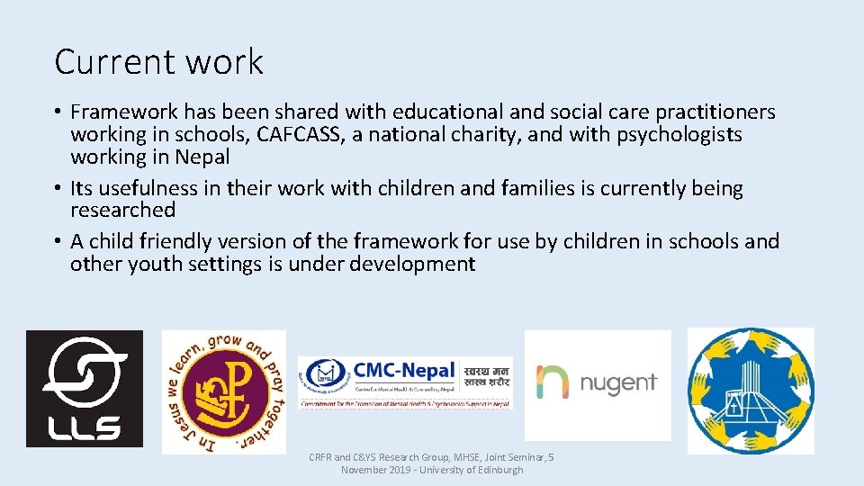 Current work • Framework has been shared with educational and social care practitioners working