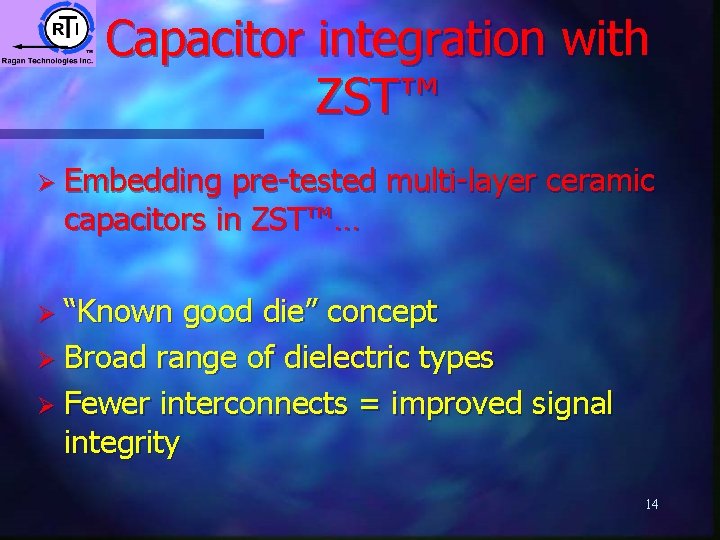 Capacitor integration with ZST™ Ø Embedding pre-tested multi-layer ceramic capacitors in ZST™… Ø “Known Capacitor integration with ZST™ Ø Embedding pre-tested multi-layer ceramic capacitors in ZST™… Ø “Known