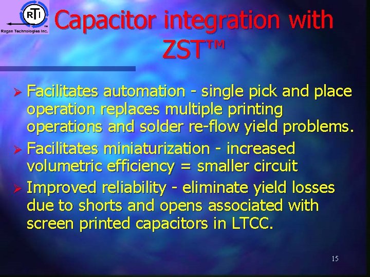 Capacitor integration with ZST™ Ø Facilitates automation - single pick and place operation replaces Capacitor integration with ZST™ Ø Facilitates automation - single pick and place operation replaces