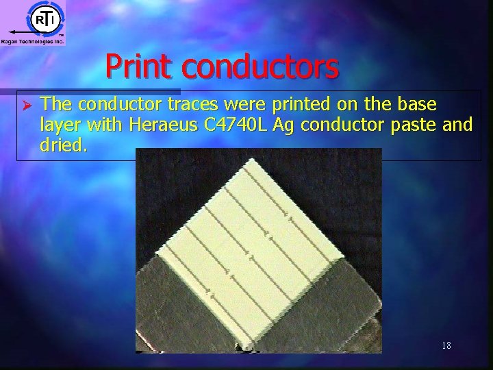 Print conductors Ø The conductor traces were printed on the base layer with Heraeus Print conductors Ø The conductor traces were printed on the base layer with Heraeus