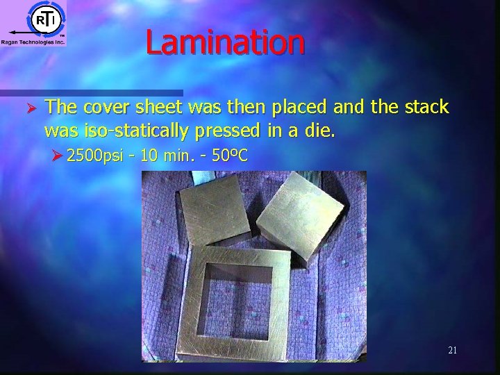 Lamination Ø The cover sheet was then placed and the stack was iso-statically pressed Lamination Ø The cover sheet was then placed and the stack was iso-statically pressed