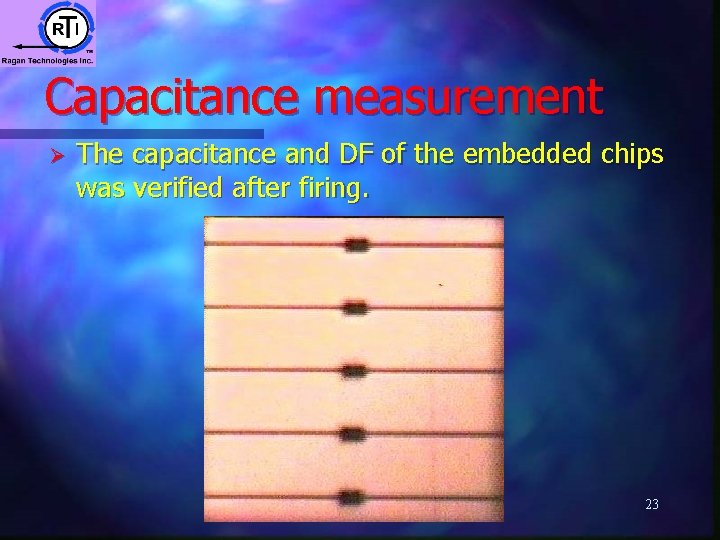 Capacitance measurement Ø The capacitance and DF of the embedded chips was verified after Capacitance measurement Ø The capacitance and DF of the embedded chips was verified after
