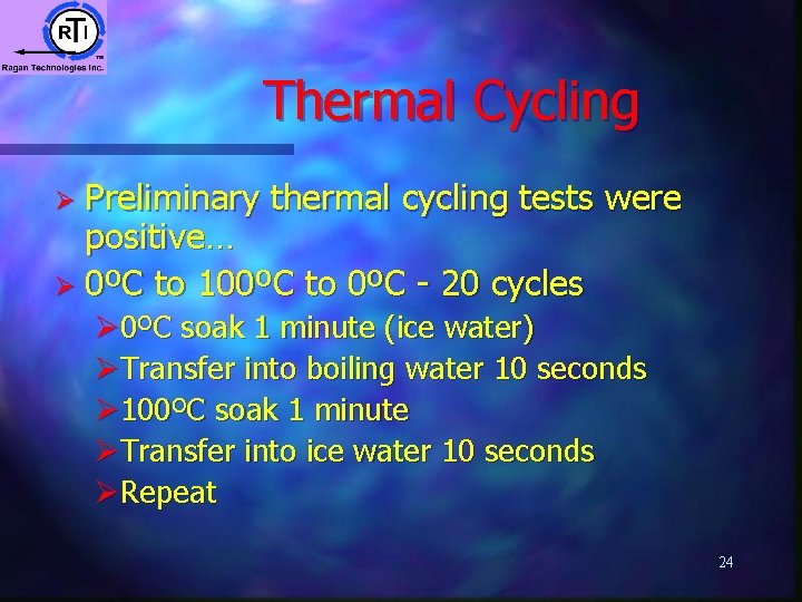 Thermal Cycling Ø Preliminary thermal cycling tests were positive… Ø 0ºC to 100ºC to Thermal Cycling Ø Preliminary thermal cycling tests were positive… Ø 0ºC to 100ºC to