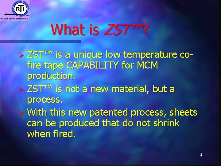 What is ZST™? Ø ZST™ is a unique low temperature cofire tape CAPABILITY for What is ZST™? Ø ZST™ is a unique low temperature cofire tape CAPABILITY for