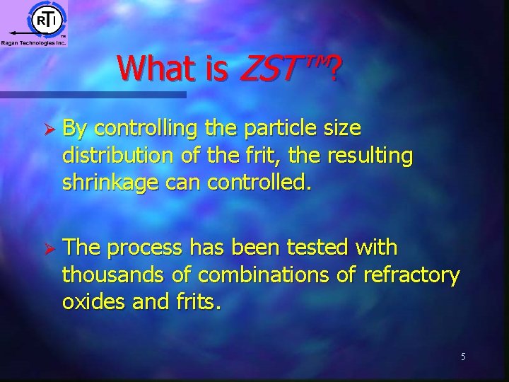What is ZST™? Ø By controlling the particle size distribution of the frit, the What is ZST™? Ø By controlling the particle size distribution of the frit, the