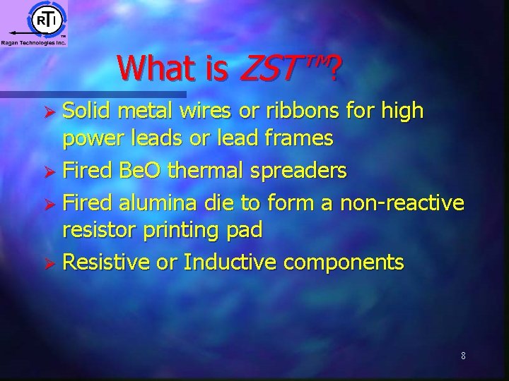 What is ZST™? Ø Solid metal wires or ribbons for high power leads or What is ZST™? Ø Solid metal wires or ribbons for high power leads or