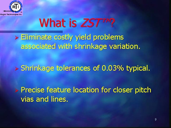 What is ZST™? Ø Eliminate costly yield problems associated with shrinkage variation. Ø Shrinkage What is ZST™? Ø Eliminate costly yield problems associated with shrinkage variation. Ø Shrinkage