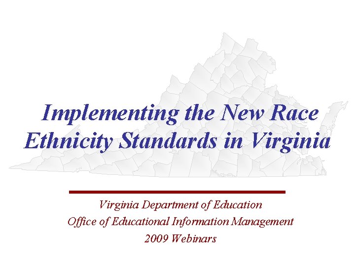 Implementing the New Race Ethnicity Standards in Virginia Department of Education Office of Educational