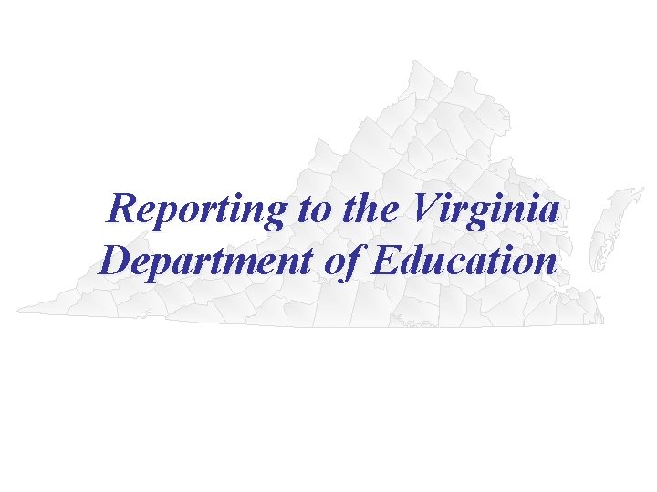 Reporting to the Virginia Department of Education 