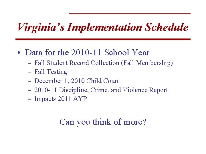 Virginia’s Implementation Schedule • Data for the 2010 -11 School Year – – –