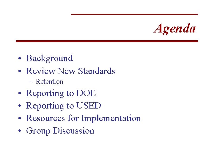 Agenda • Background • Review New Standards – Retention • • Reporting to DOE