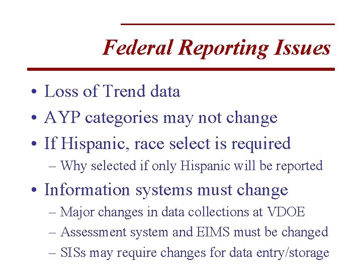 Federal Reporting Issues • Loss of Trend data • AYP categories may not change