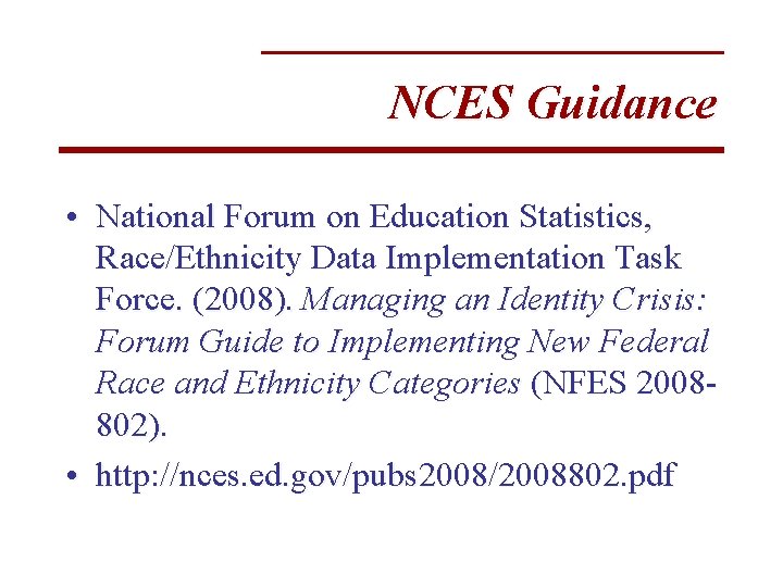 NCES Guidance • National Forum on Education Statistics, Race/Ethnicity Data Implementation Task Force. (2008).