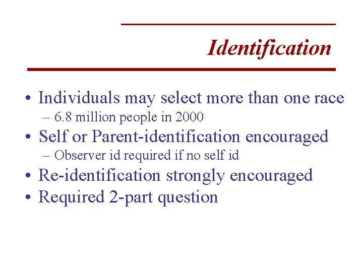 Identification • Individuals may select more than one race – 6. 8 million people