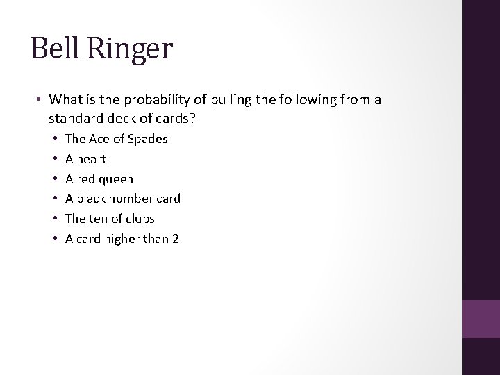 Bell Ringer • What is the probability of pulling the following from a standard