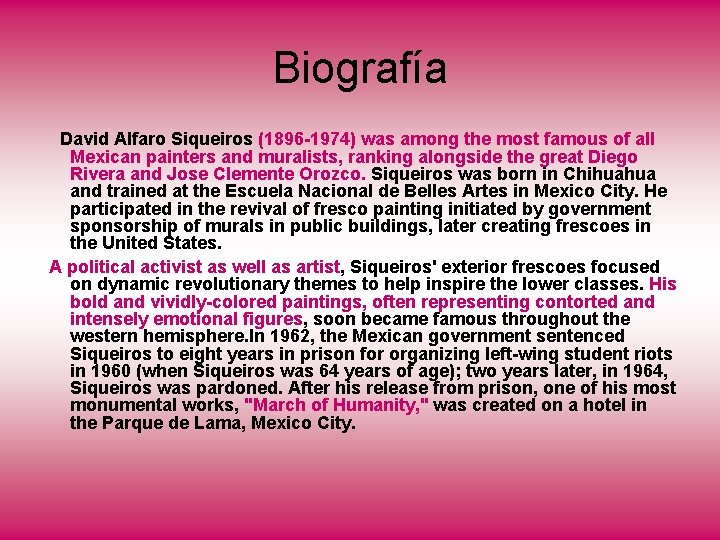 Biografía David Alfaro Siqueiros (1896 -1974) was among the most famous of all Mexican