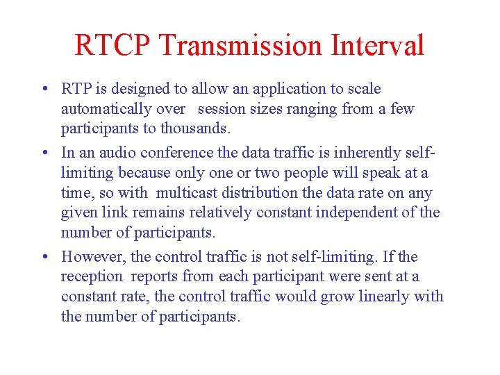 RTCP Transmission Interval • RTP is designed to allow an application to scale automatically